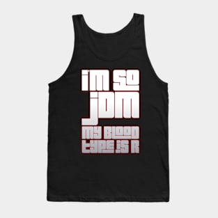 I'm So JDM My Blood Type Is R Tank Top